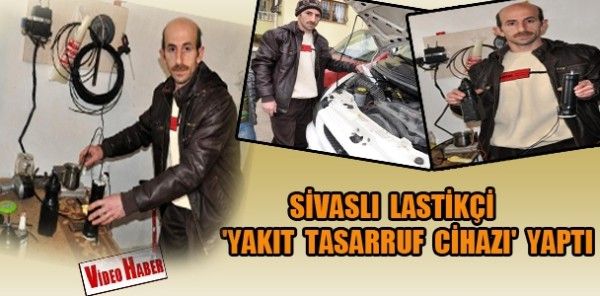 Sivasl Lastiki Yakt Tasarruf Cihaz Yapt!