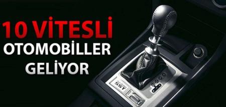 10 Vitesli Aralarla %10 Yakt Tasarrufu Salanacak