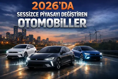 2026�da Sessizce Piyasay� De�i�tiren Otomobiller