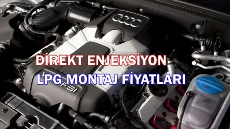 FSI � TSI � GDI � TFSI Direkt Enjeksiyon LPG Montaj Fiyatlar� 2026